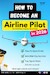How To Become An Airline Pilot: The Definitive Guide 2026 