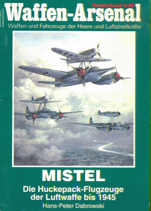 Mistel, Die Huckepack-Flugzeuge der Luftwaffe bis 1945 3790904473