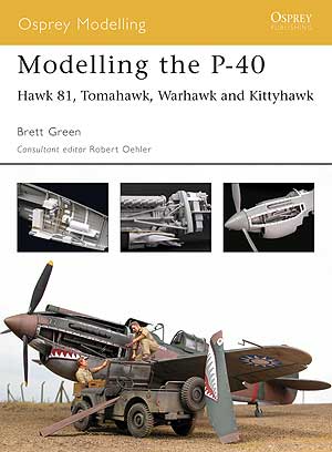 Modelling the P40: Hawk 81, Tomahawk, Warhawk, Kittyhawk 1841768235