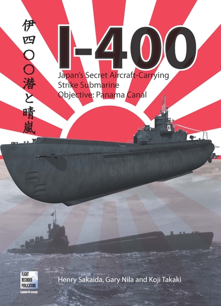 I-400 Japan's Secret Aircraft Carrying Strike Submarine 9780955426810