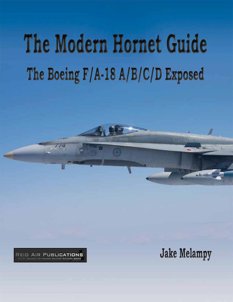 The Modern Hornet Guide:The Boeing F/A-18 A/B/C/D Exposed 9780988852907