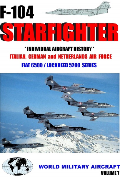 On Finals Special: F104 Starfighter, Individual Aircraft histories of the Starfighters built by Fiat F104 VOL7