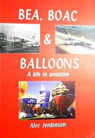 BEA, BOAC and Balloons, a Life in Aviation 9780950375632