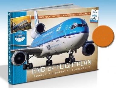 End of Flightplan: Final flights of the KLM McDonnell Douglas MD-11 extra oplage in het Nederlands met extra foto's 9789082466607