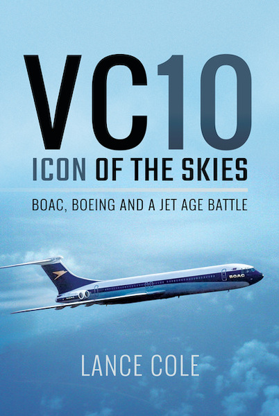 VC10: Icon of the Skies: BOAC, Boeing and a Jet Age Battle 9781473875326