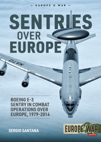 Sentries Over Europe Boeing E 3 Sentry In Combat Operations Over Sentries Over Europe Boeing E 3 Sentry In Combat Operations Over