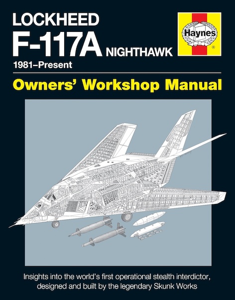 Lockheed F-117A Nighthawk 1981-present Owners Workshop Manual 9780857335128