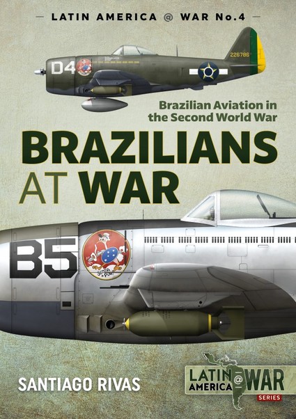 Brazilians at War: Brazilian Aviation in the second World War 9781911512585