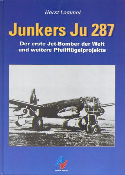 Junkers Ju287: Der Erste Jet-Bomber der Welt und weitere Pfeilflugelprojekte 3925505741