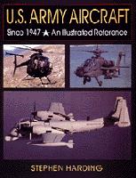 US Army Aircraft since 1947, an Illustrated Reference 076430190X