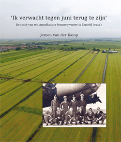 Ik verwacht tegen Juni terug te zijn, de crash van een Amerikaanse bommenwerper bij Zegveld in 1944 ANTONIO