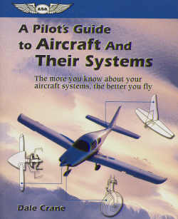 A Pilot`s Guide to Aircraft and Their Systems: the more you know, the better you fly. 1560274611