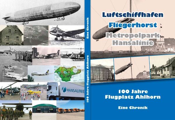Luftschiffhafen, Fliegerhorst, Metropolpark Hansalinie, 100 Jahre Flugplatz Ahlhorn, Enine Chronik AHLHORN