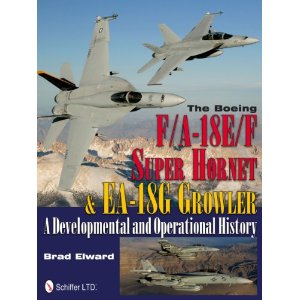 The Boeing F/A18E/F Super Hornet & EA18G Growler, a Developmental and operational History 9780764340413