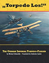 Torpedo Los. The German Imperial Torpedo-Flieger 9781953201171