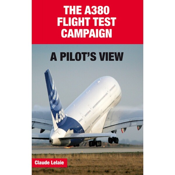 The A380 Flight Test Campaign: A Pilot's View 9782373010053