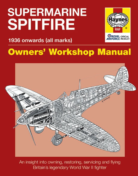 Supermarine Spitfire Owners workshop Manual 1936 onwards (all marks): An insight into owning, restoring, servicing and flying Britain's legendary World War 2 fighter 9781844254620