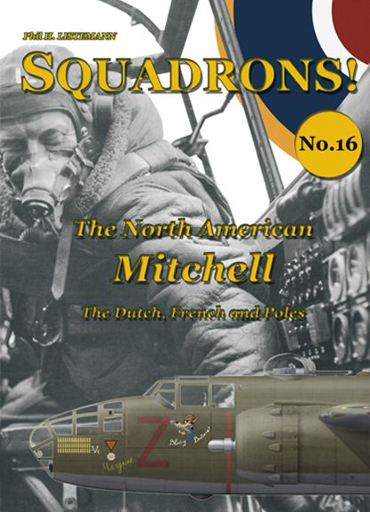 Squadrons! No 16 : The North American Mitchell, The Dutch, French and Poles  9782918590989