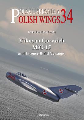 Polish Wings 34: Mikoyan Gurevich MiG-15 and licence build versions  9788366549920