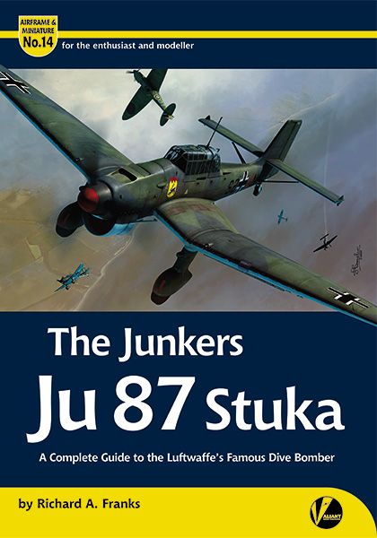 The Junkers Ju87 Stuka - A Complete Guide To The Luftwaffe's famouse Dive bomber 9781912932061