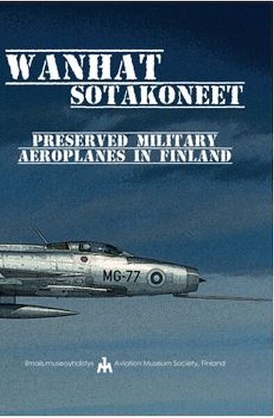 Wanhat Sotakoneet, Preserved Military Aicraft in Finland 9789518960099