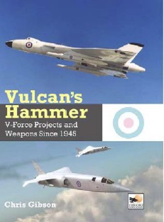 Vulcan's Hammer: V-Force Projects and Weapons since 1945 9781902109176