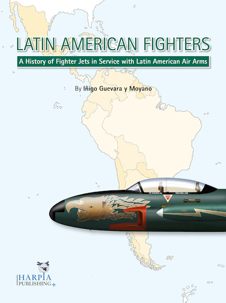Latin American Fighters, A History of Fighter Jets in Service with Latin American Air Arms 9780982553909