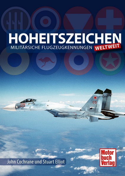 Hoheitszeichen - Militärische Flugzeugkennungen weltweit 9783613038172
