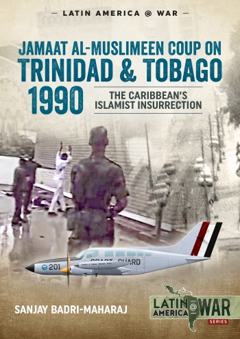 Trinidad 1990 The Caribbean's Islamist Insurrection (expected 2020) 9781913118723