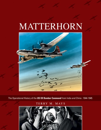 Matterhorn, The Operational History of the US XX Bomber Command from India and China: 1944-1945 9780764350740