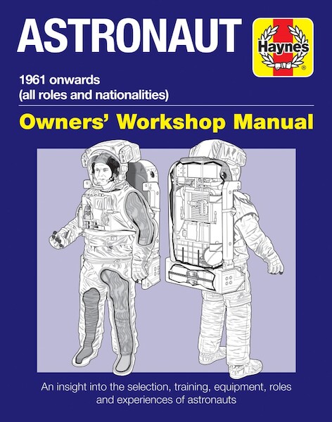 Astronaut manual: 1961 onwards (all roles and nationalities) 9781785210617