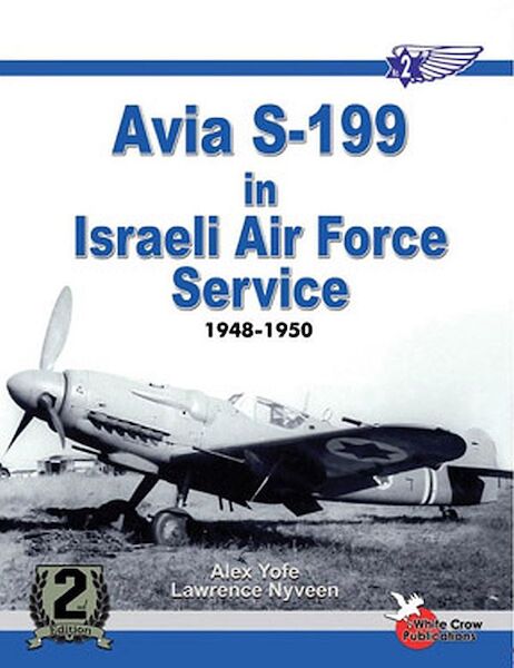 Avia S199 in the Israeli Air Force Service 1948-1950 (2nd revised edition) 9780977462714