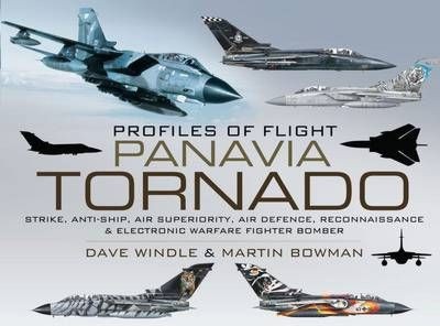 Profiles of Flight: Panavia Tornado Strike, Anti-ship, Air Superiority, Air Defence, Reconnaissance and Electronic Wafare Fighter-bomber 9781848842359