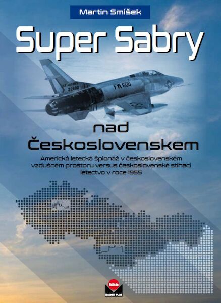 Super Sabry nad Ceskoslovenskem / Super Sabre over Czechoslovakia 9788089169573