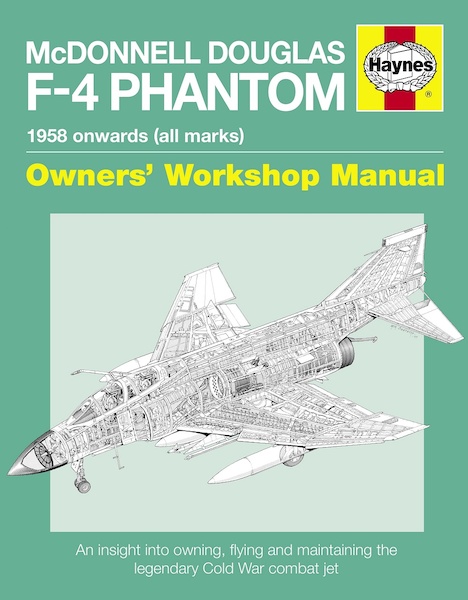 McDonnell Douglas F-4 Phantom Manual: 1958 Onwards (all marks) 9780857338587