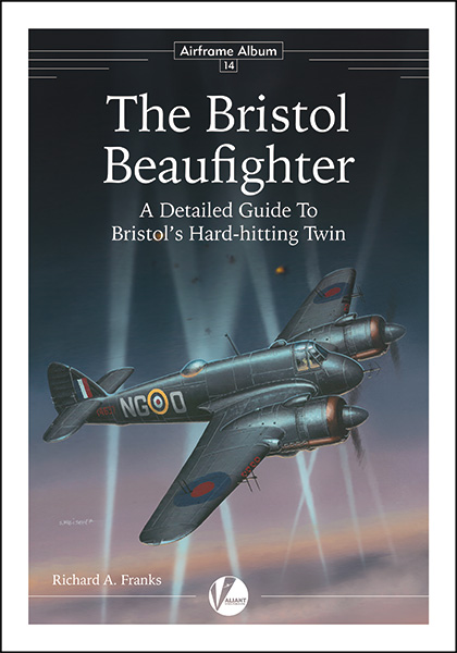 The Bristol Beaufighter - A Detailed Guide To Bristol's Hard-hitting Twin  9780995777385