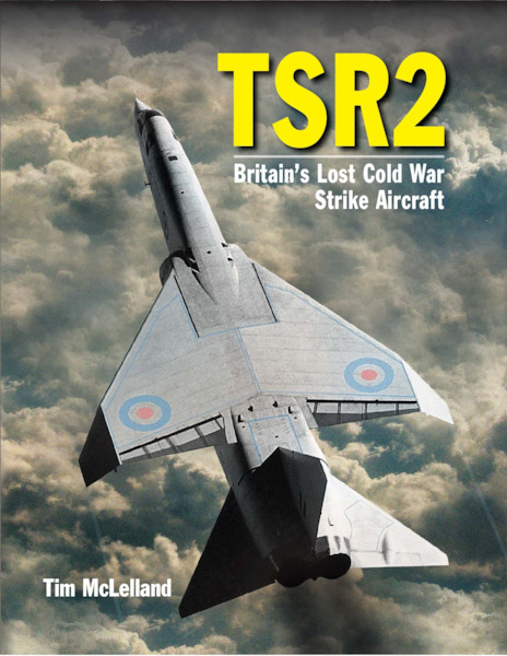 TSR2 Britain's Lost Cold War Strike Aircraft 9781910809136