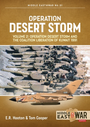 Operation Desert Storm Volume 2: Operation Desert Storm and the Coalition Liberation of Kuwait 1991 9781913336356