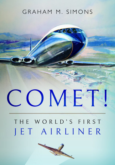 Comet! The World's First Jet Airliner 9781526726773