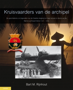 Kruisvaarders van de Archipel, Catalina Vliegboten van de Marineluchtvaartdienst 1941-1957 (LAATSTE EXEMPLAREN!) 9789086160785