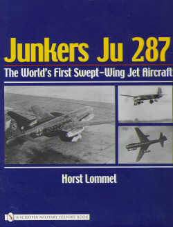 Junkers Ju287, The Worlds first swept-wing Aircraft 0764320599