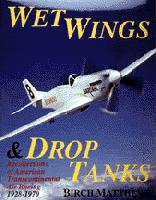 Wet Wings and Droptanks; Recoll. of American transcontinental. Air Racing 1928-1970 0887405304