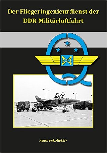 Der Fliegeringenieurdienst der DDR-Militärluftfahrt 9783981482256