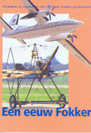 Een eeuw Fokker, Verhalen en anekdotes uit 100 jaar Fokker geschiedenis. 9789080886803