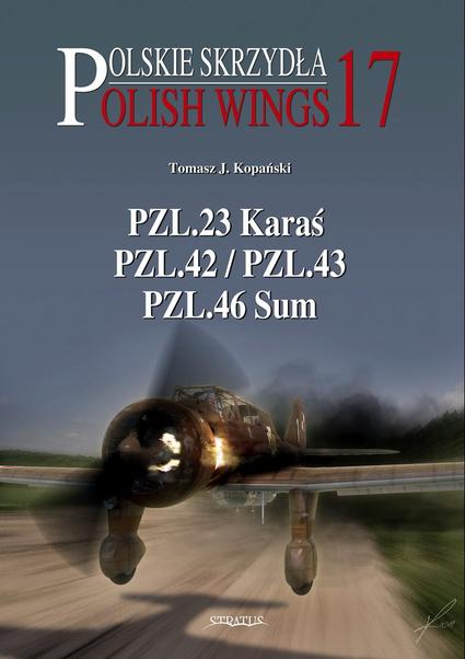 Polish Wings 17: PZL-23 Karas, PZL-42/43, PZL-46 Sum 9788363678098