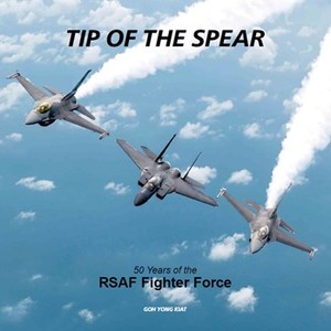 Tip of the spear, 50 years of the RSAF Fighter Force (Republic of Singapore Air Force)  9789811819766