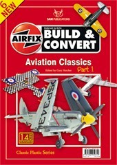 Airfix Build and Convert Part 6, Aviation Classics Part1 9781906959319