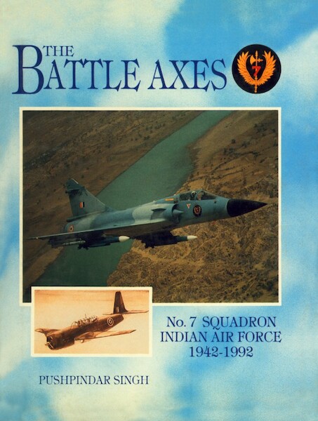 The Battle Axes:  No.7 Squadron Indian Air Force 1942-1992  BATTLE AXES