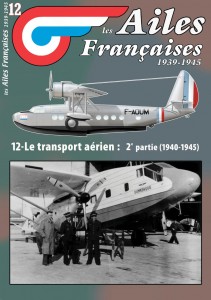 Les Ailes Francaises 1939-1945: 12 Le Transport Aerien: 2nd partie (1940-1945) 3780918014005