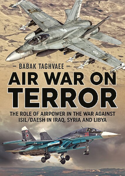 Air War on Terror: The role of airpower in the war against ISAL/DAESH in Iraq, Syria and Libya 9781911096535